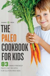 book The Paleo Cookbook for Kids: 83 Family-Friendly Paleo Diet Recipes for Gluten-Free Kids