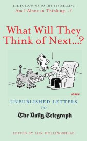 book What Will They Think Of Next...?: Unpublished Letters to the Daily Telegraph