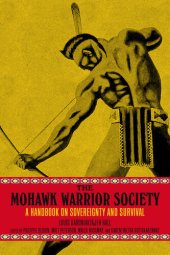 book The Mohawk Warrior Society: A Handbook on Sovereignty and Survival