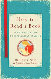 book How to Read a Book: The Classic Guide to Intelligent Reading