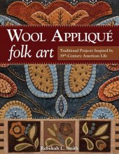 book Wool Appliqué Folk Art: Traditional Projects Inspired by 19th-Century American Life