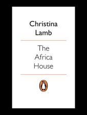 book The Africa House: The True Story of an English Gentleman and His African Dream