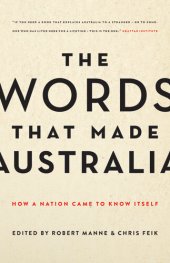 book The Words That Made Australia: How Australia Made Its Own Luck - And Could Now Throw It All Away