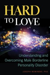 book Hard to Love: Understanding and Overcoming Male Borderline Personality Disorder