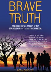 book Brave Truth: Powerful untold stories of the struggle for post-apartheid freedom.