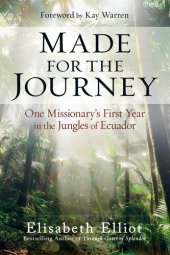 book Made for the Journey: One Missionary's First Year in the Jungles of Ecuador