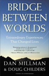 book Bridge Between Worlds: Extraordinary Experiences That Changed Lives