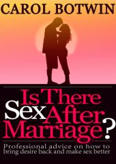 book Is There Sex After Marriage?: Professional Advice on How to Bring Desire Back and Make Sex Better