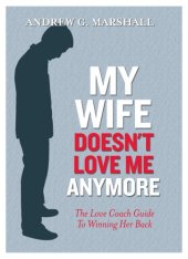 book My Wife Doesn't Love Me Anymore: The Love Coach Guide to Winning Her Back