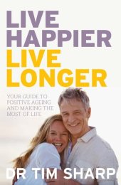 book Live Happier, Live Longer: Your guide to positive ageing and making the most of life