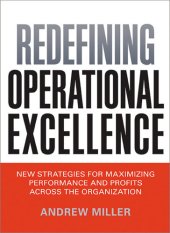 book Redefining Operational Excellence: New Strategies for Maximizing Performance and Profits Across the Organization