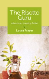 book The Risotto Guru: Adventures in Eating Italian