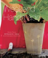 book Weekend Handmade: More Than 40 Projects and Ideas for Inspired Crafting