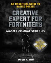 book Creative Expert for Fortniters: An Unofficial Guide to Battle Royale