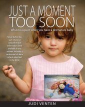 book Just a Moment Too Soon: What to expect when you have a premature baby