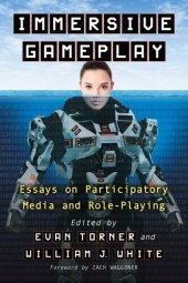 book Immersive Gameplay: Essays on Participatory Media and Role-Playing