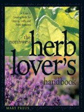 book The Northwest Herb Lover's Handbook: A Guide to Growing Herbs for Cooking, Crafts, and Home Remedies