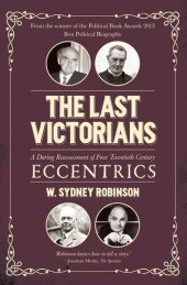 book The Last Victorians: A Daring Reassessment of Four Twentieth Century Eccentrics