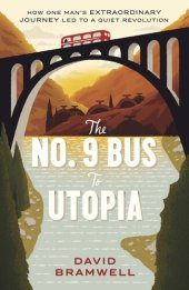 book The No.9 Bus to Utopia: How one man's extraordinary journey led to a quiet revolution