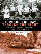 book Through the Day, through the Night: A Flemish Belgian Boyhood and World War II