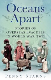 book Oceans Apart: Stories of Overseas Evacuees in World War Two