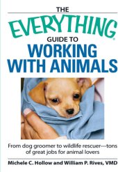 book The Everything Guide to Working with Animals: From dog groomer to wildlife rescuer - tons of great jobs for animal lovers