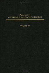book Advances in Electronics and Electron Physics, Vol. 75