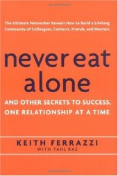 book Never Eat Alone: And Other Secrets to Success, One Relationship at a Time 