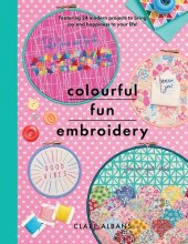 book Colourful Fun Embroidery: Featuring 24 Modern Projects to Bring Joy and Happiness to Your Life!