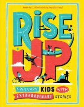 book Rise Up: Ordinary Kids with Extraordinary Stories