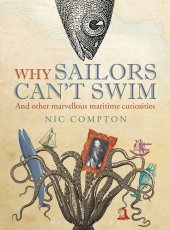 book Why Sailors Can't Swim and Other Marvellous Maritime Curiosities