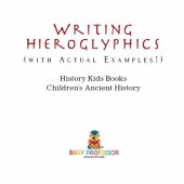 book Writing Hieroglyphics (with Actual Examples!): History Kids Books