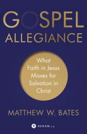 book Gospel Allegiance: What Faith in Jesus Misses for Salvation in Christ