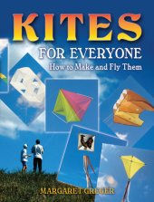 book Kites for Everyone: How to Make and Fly Them