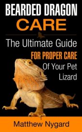 book Bearded Dragon Care: The Ultimate Guide for Proper Care of Your Pet Lizard