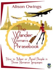 book The Wander Woman's Phrasebook: How to Meet or Avoid People in Three Romance Languages