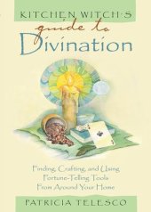 book Kitchen Witch's Guide to Divination: Finding, Crafting and Using Fortune-Telling Tools from Around Your Home