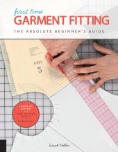 book First Time Garment Fitting: The Absolute Beginner's Guide - Learn by Doing * Step-by-Step Basics + 8 Projects