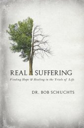 book Real Suffering: Finding Hope and Healing in the Trials of Life