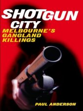 book Shotgun City: Melbourne's Gangland Killings