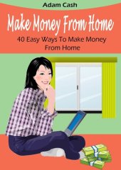 book Make Money From Home: 40 Easy Ways to Make Money From Home