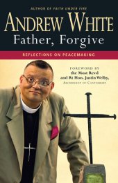 book Father, Forgive: Reflections on peacemaking