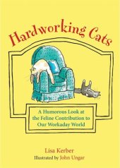 book Hardworking Cats: A Humorous Look at the Feline Contribution to Our Workaday World