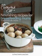 book The Contented Calf Cookbook: Nourishing Recipes for Breastfeeding Mums: To Help Promote Milk Production