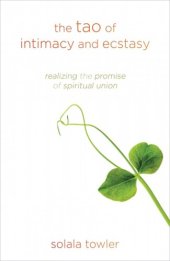 book The Tao of Intimacy and Ecstasy: Realizing the Promise of Spiritual Union