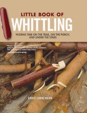 book Little Book of Whittling: Passing Time on the Trail, on the Porch, and Under the Stars