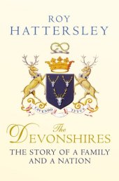 book The Devonshires: The Story of a Family and a Nation