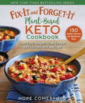 book Fix-It and Forget-It Plant-Based Keto Cookbook: Low-Carb, Dairy-Free, Sugar-Free Slow Cooker and Instant Pot Recipes