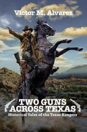 book Two Guns Across Texas : Historical Tales of the Texas Rangers