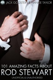 book 101 Amazing Facts About Rod Stewart